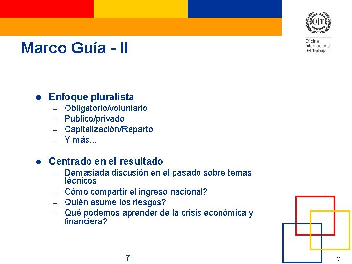 Marco Guía - II l Enfoque pluralista – – l Obligatorio/voluntario Publico/privado Capitalización/Reparto Y