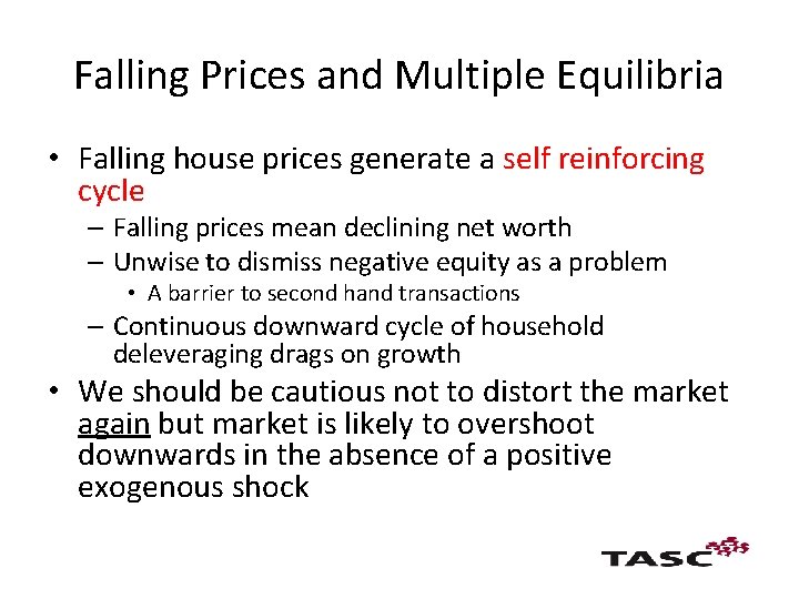 Falling Prices and Multiple Equilibria • Falling house prices generate a self reinforcing cycle