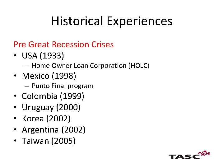 Historical Experiences Pre Great Recession Crises • USA (1933) – Home Owner Loan Corporation