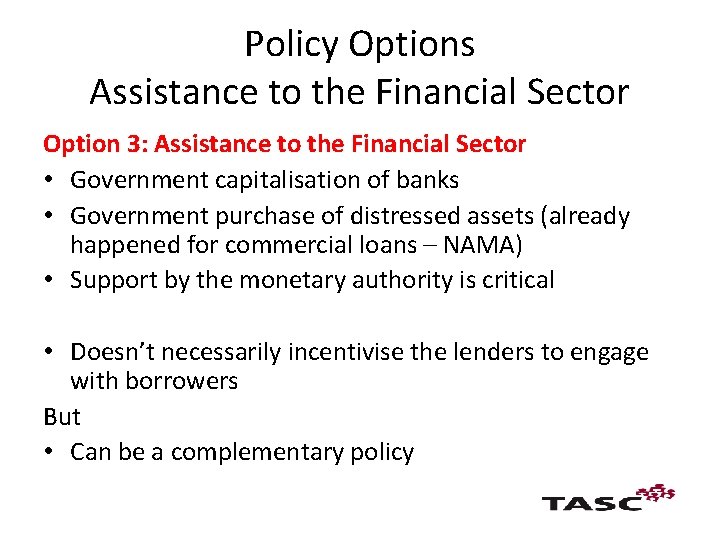 Policy Options Assistance to the Financial Sector Option 3: Assistance to the Financial Sector