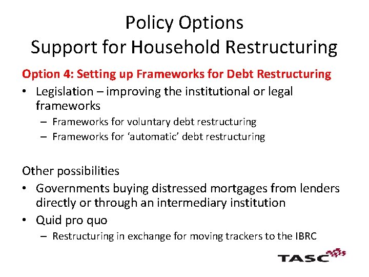 Policy Options Support for Household Restructuring Option 4: Setting up Frameworks for Debt Restructuring