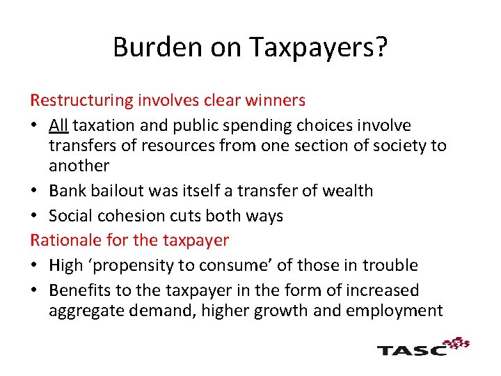Burden on Taxpayers? Restructuring involves clear winners • All taxation and public spending choices