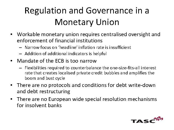 Regulation and Governance in a Monetary Union • Workable monetary union requires centralised oversight