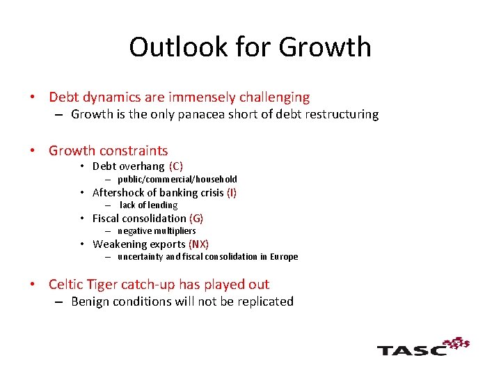 Outlook for Growth • Debt dynamics are immensely challenging – Growth is the only