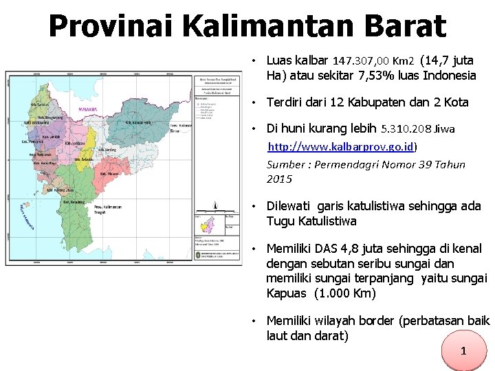 Provinai Kalimantan Barat • Luas kalbar 147. 307, 00 Km 2 (14, 7 juta