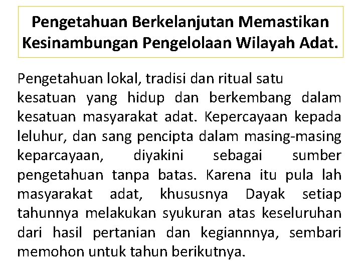 Pengetahuan Berkelanjutan Memastikan Kesinambungan Pengelolaan Wilayah Adat. Pengetahuan lokal, tradisi dan ritual satu kesatuan