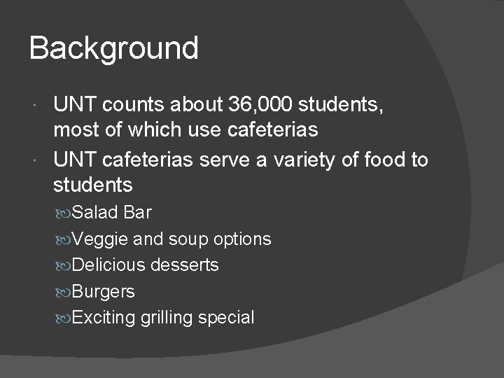 Background UNT counts about 36, 000 students, most of which use cafeterias UNT cafeterias