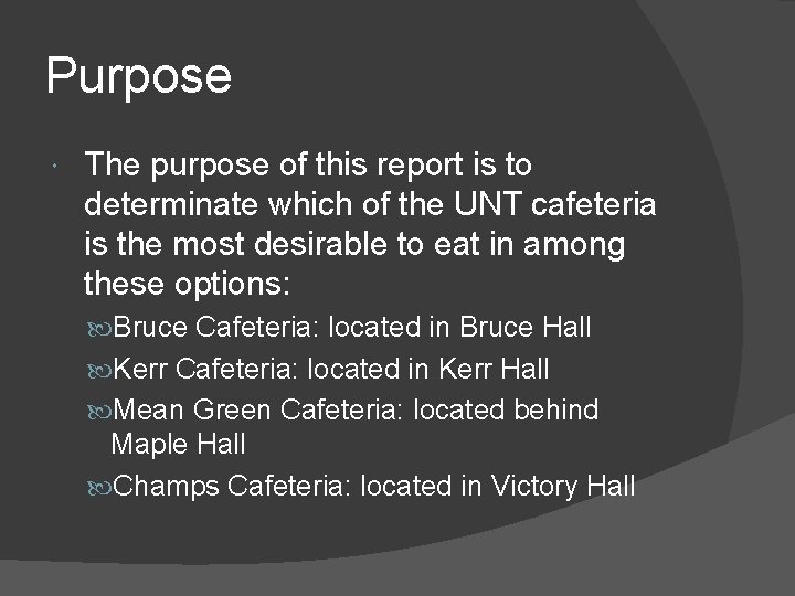 Purpose The purpose of this report is to determinate which of the UNT cafeteria