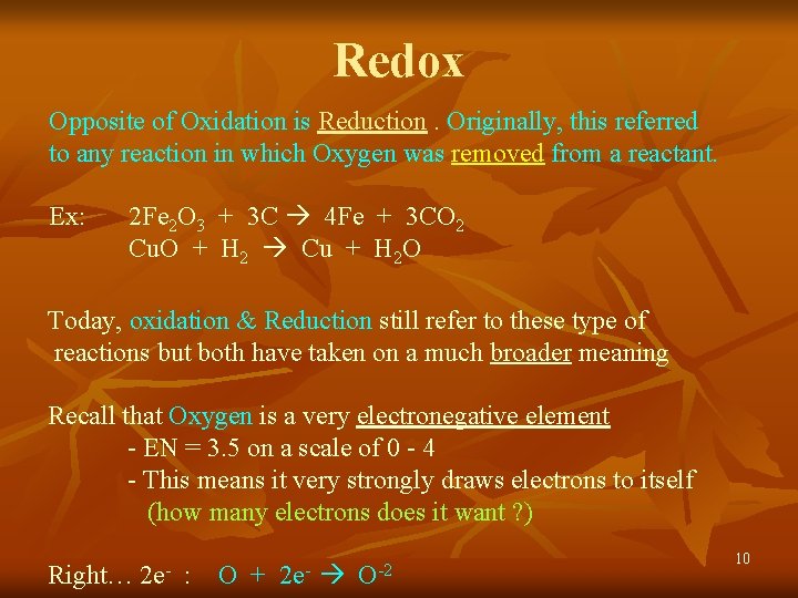 Redox Opposite of Oxidation is Reduction. Originally, this referred to any reaction in which