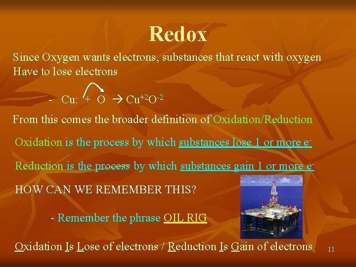 Redox Since Oxygen wants electrons, substances that react with oxygen Have to lose electrons