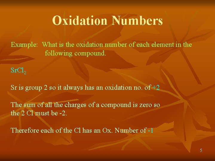 Oxidation Numbers Example: What is the oxidation number of each element in the following
