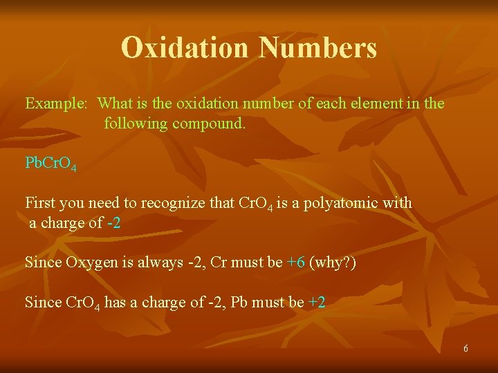 Oxidation Numbers Example: What is the oxidation number of each element in the following
