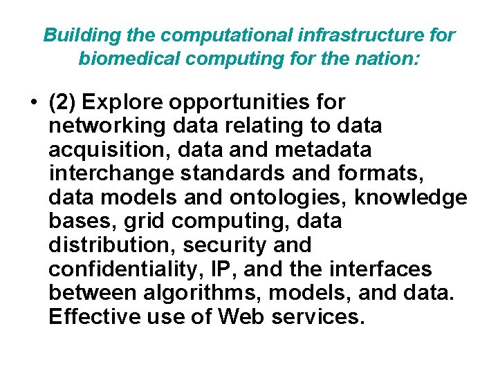 Building the computational infrastructure for biomedical computing for the nation: • (2) Explore opportunities