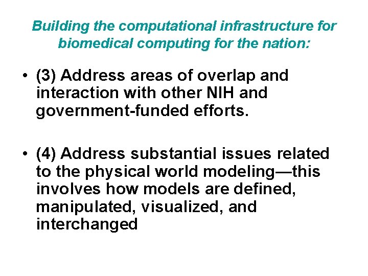 Building the computational infrastructure for biomedical computing for the nation: • (3) Address areas