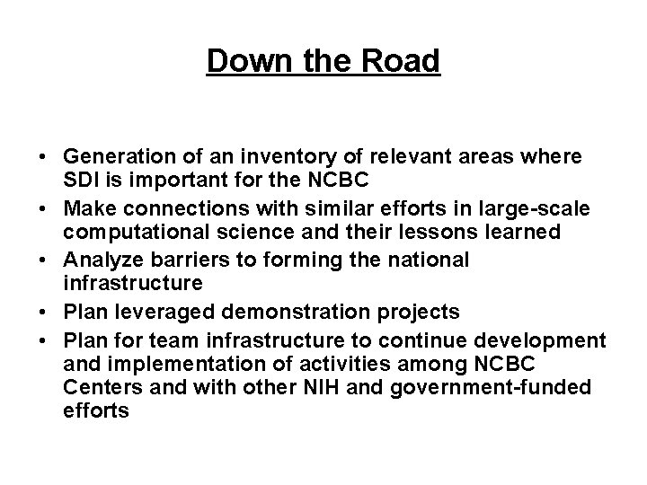 Down the Road • Generation of an inventory of relevant areas where SDI is