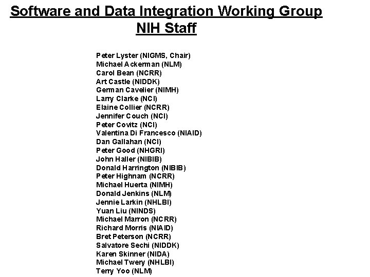 Software and Data Integration Working Group NIH Staff Peter Lyster (NIGMS, Chair) Michael Ackerman