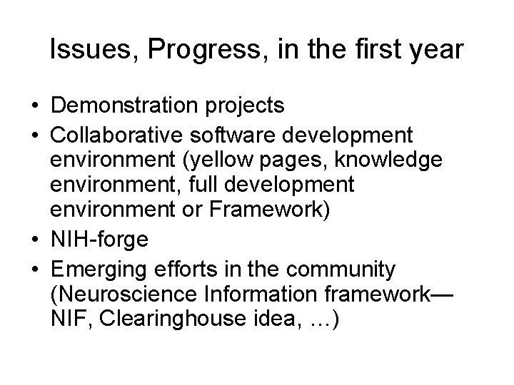 Issues, Progress, in the first year • Demonstration projects • Collaborative software development environment