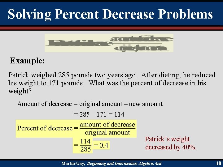 Solving Percent Decrease Problems Example: Patrick weighed 285 pounds two years ago. After dieting,