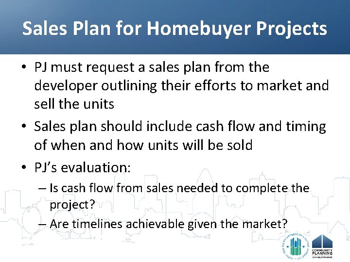 Sales Plan for Homebuyer Projects • PJ must request a sales plan from the