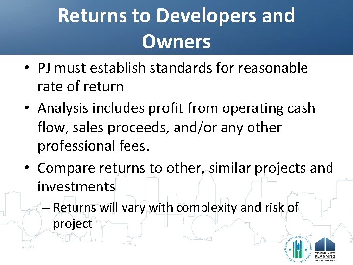 Returns to Developers and Owners • PJ must establish standards for reasonable rate of
