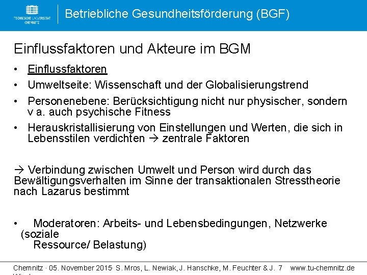 Betriebliche Gesundheitsförderung (BGF) Einflussfaktoren und Akteure im BGM • Einflussfaktoren • Umweltseite: Wissenschaft und