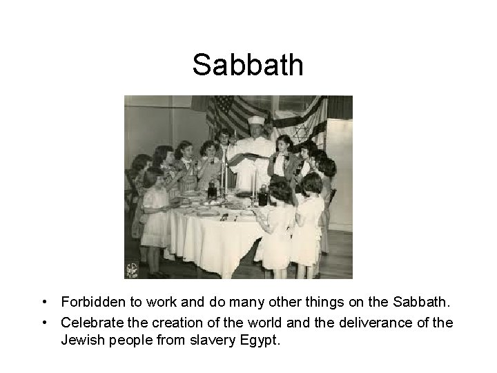 Sabbath • Forbidden to work and do many other things on the Sabbath. •
