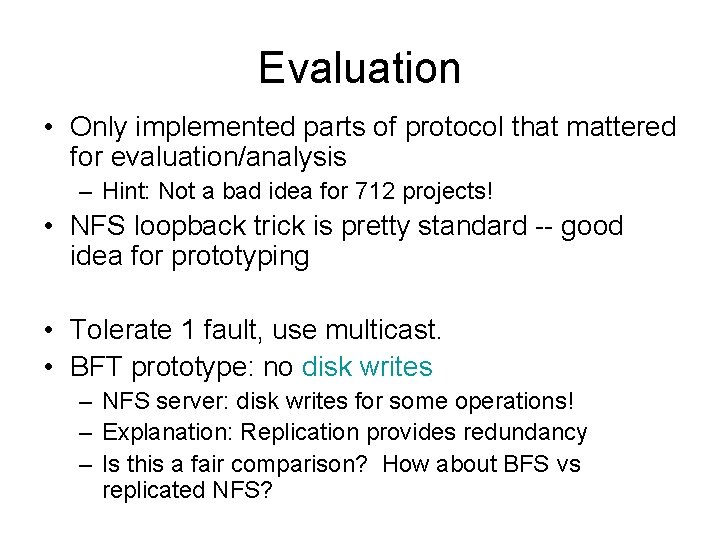 Evaluation • Only implemented parts of protocol that mattered for evaluation/analysis – Hint: Not