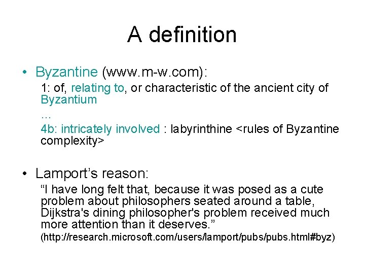 A definition • Byzantine (www. m-w. com): 1: of, relating to, or characteristic of