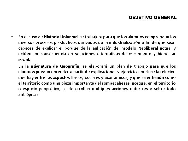 OBJETIVO GENERAL • • En el caso de Historia Universal se trabajará para que