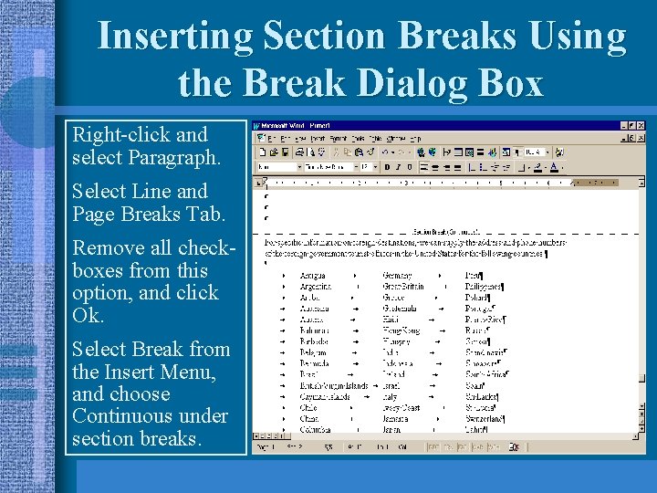 Inserting Section Breaks Using the Break Dialog Box Right-click and select Paragraph. Select Line