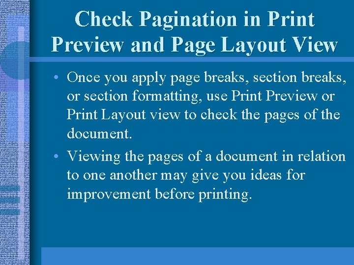 Check Pagination in Print Preview and Page Layout View • Once you apply page