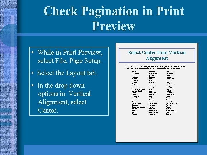 Check Pagination in Print Preview • While in Print Preview, select File, Page Setup.