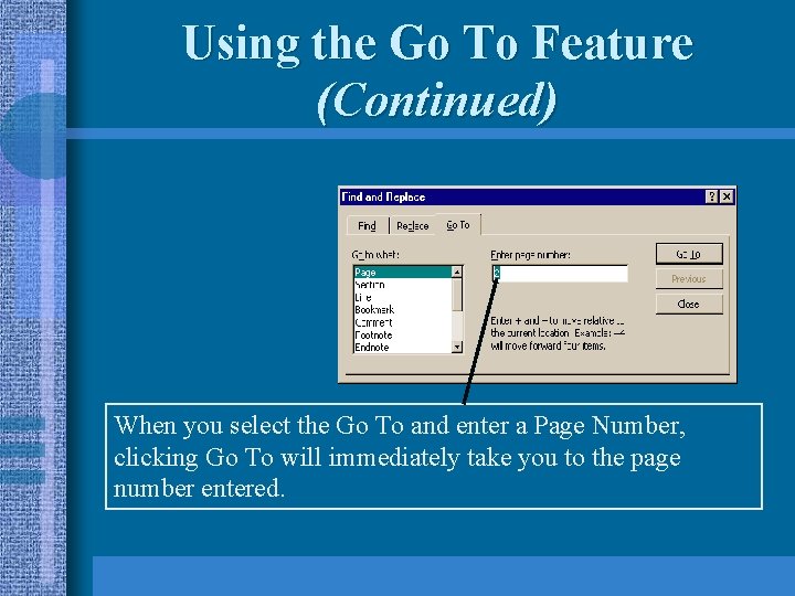 Using the Go To Feature (Continued) When you select the Go To and enter