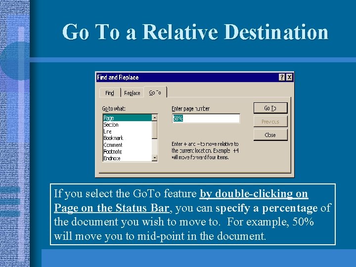 Go To a Relative Destination If you select the Go. To feature by double-clicking