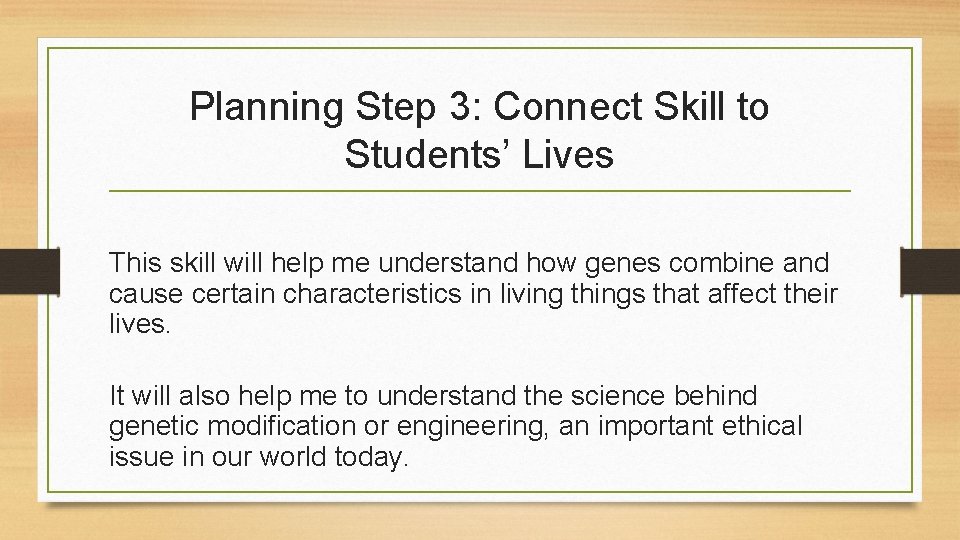 Planning Step 3: Connect Skill to Students’ Lives This skill will help me understand