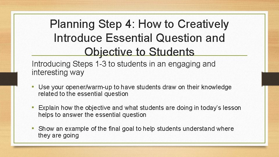 Planning Step 4: How to Creatively Introduce Essential Question and Objective to Students Introducing