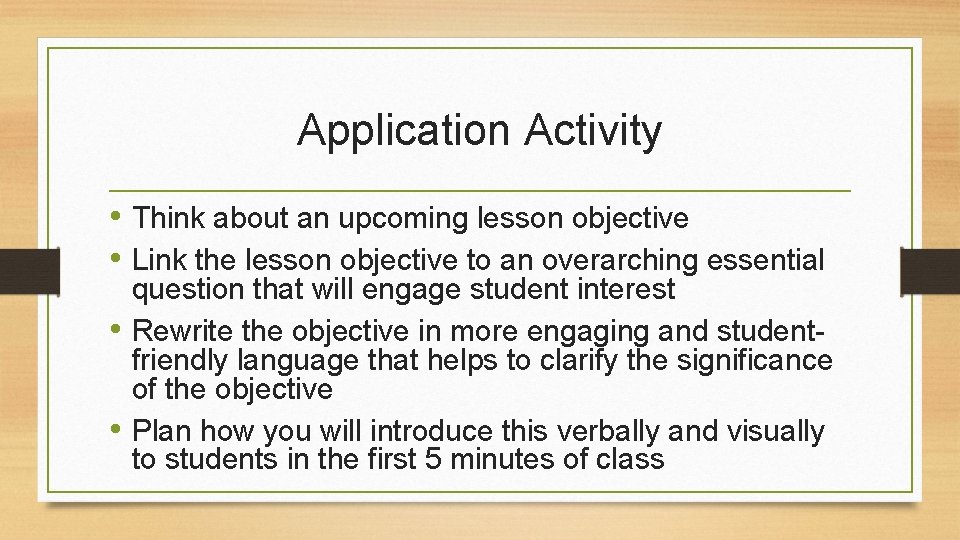 Application Activity • Think about an upcoming lesson objective • Link the lesson objective