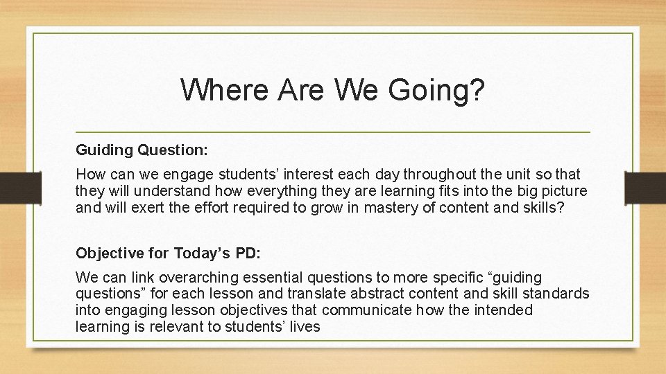 Where Are We Going? Guiding Question: How can we engage students’ interest each day