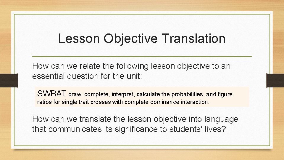 Lesson Objective Translation How can we relate the following lesson objective to an essential