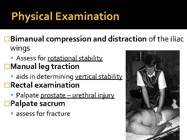 Physical Examination �Bimanual compression and distraction of the iliac wings Assess for rotational stability