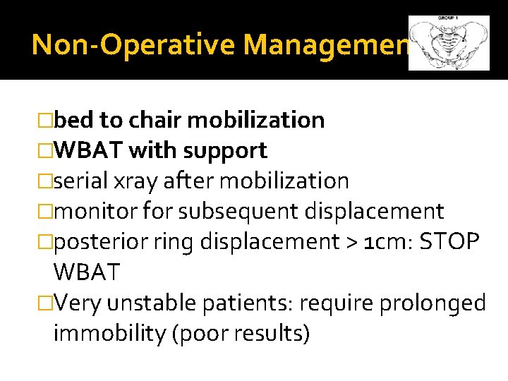 Non-Operative Management �bed to chair mobilization �WBAT with support �serial xray after mobilization �monitor