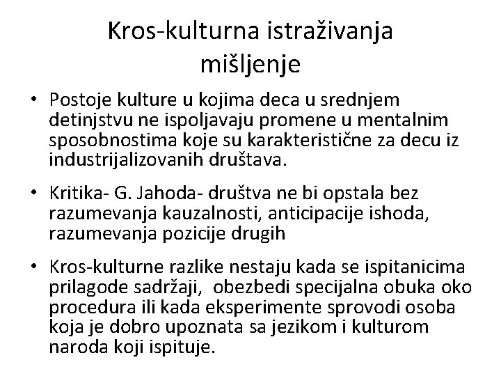 Kros-kulturna istraživanja mišljenje • Postoje kulture u kojima deca u srednjem detinjstvu ne ispoljavaju