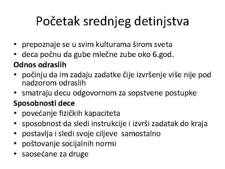 Početak srednjeg detinjstva • prepoznaje se u svim kulturama širom sveta • deca počnu