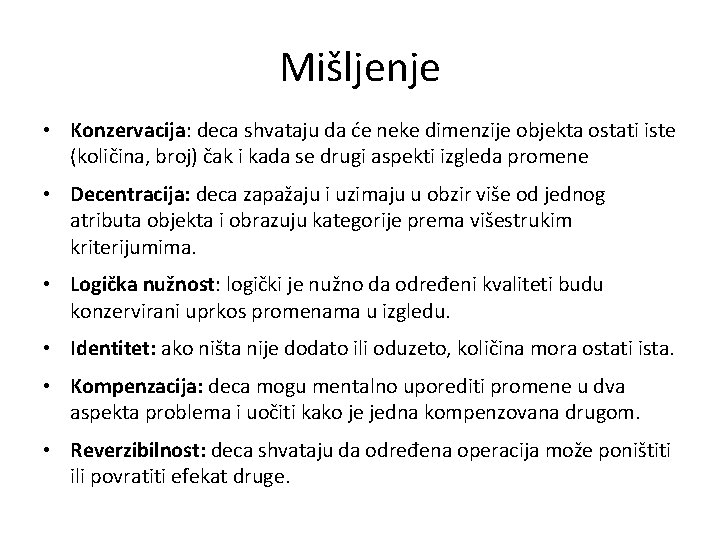 Mišljenje • Konzervacija: deca shvataju da će neke dimenzije objekta ostati iste (količina, broj)