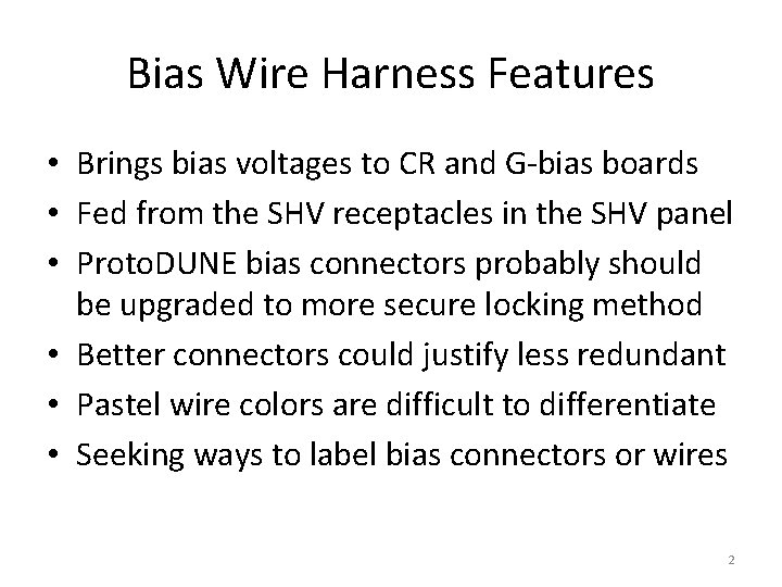 Bias Wire Harness Features • Brings bias voltages to CR and G-bias boards •