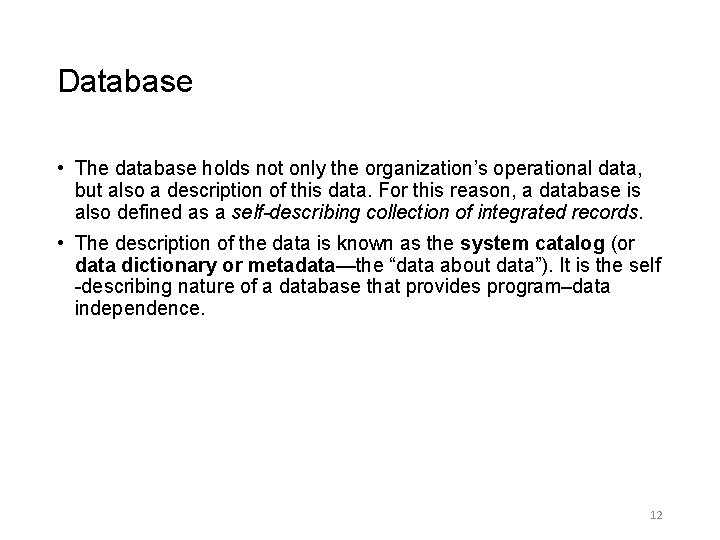 Database • The database holds not only the organization’s operational data, but also a Database • The database holds not only the organization’s operational data, but also a