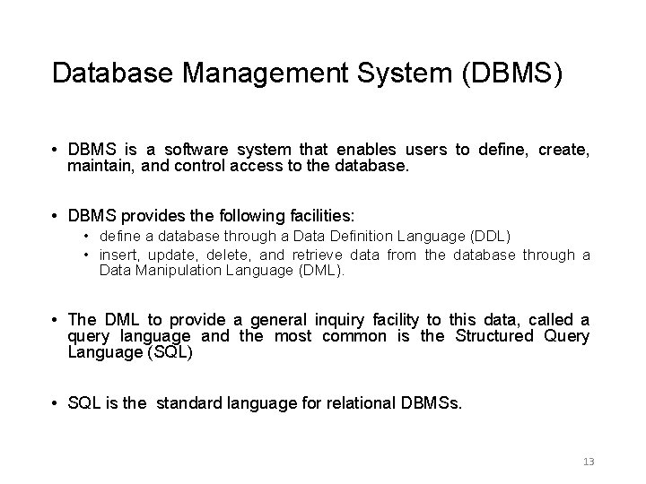 Database Management System (DBMS) • DBMS is a software system that enables users to Database Management System (DBMS) • DBMS is a software system that enables users to