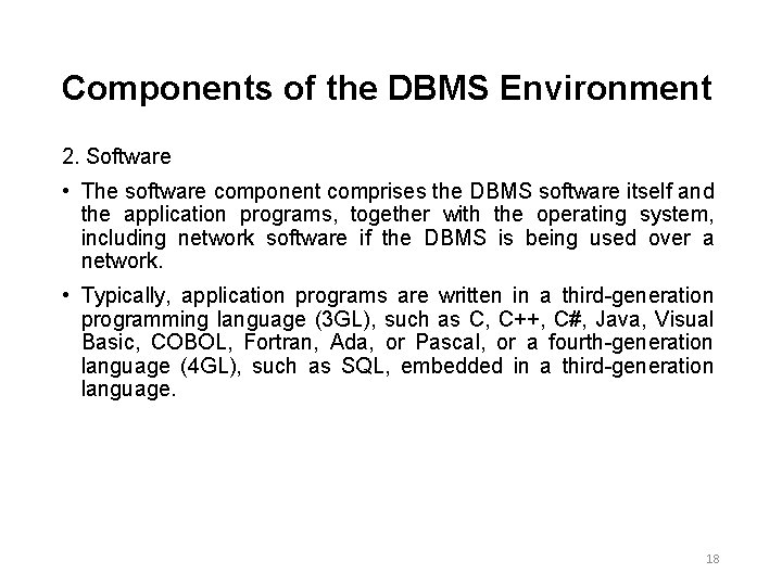 Components of the DBMS Environment 2. Software • The software component comprises the DBMS Components of the DBMS Environment 2. Software • The software component comprises the DBMS