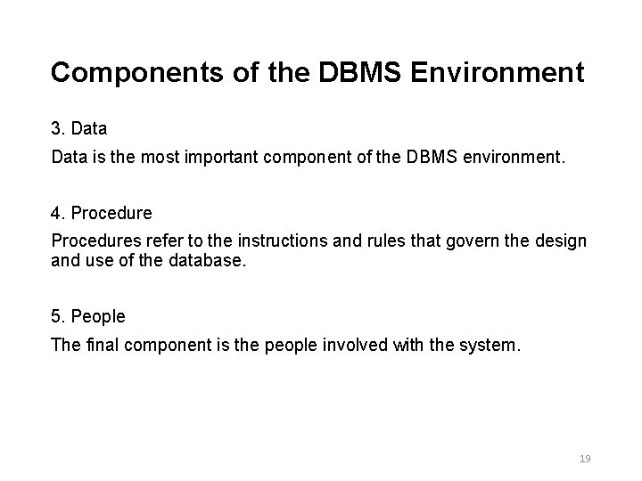 Components of the DBMS Environment 3. Data is the most important component of the Components of the DBMS Environment 3. Data is the most important component of the