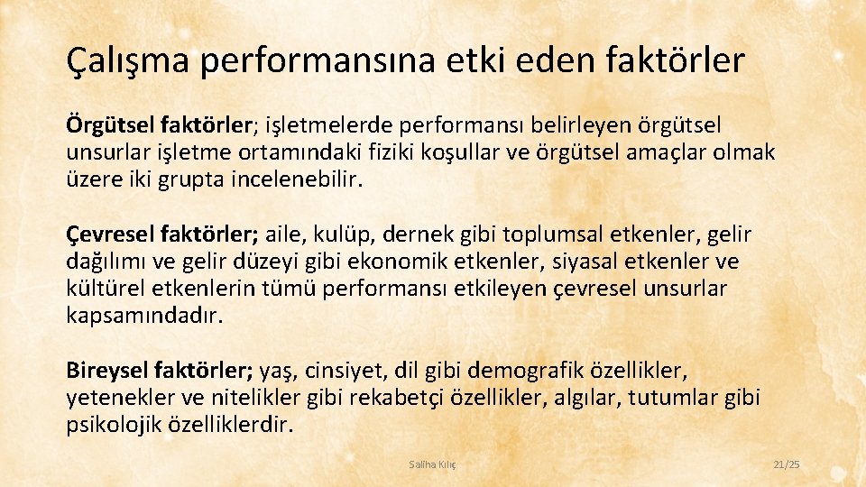 Çalışma performansına etki eden faktörler Örgütsel faktörler; işletmelerde performansı belirleyen örgütsel unsurlar işletme ortamındaki